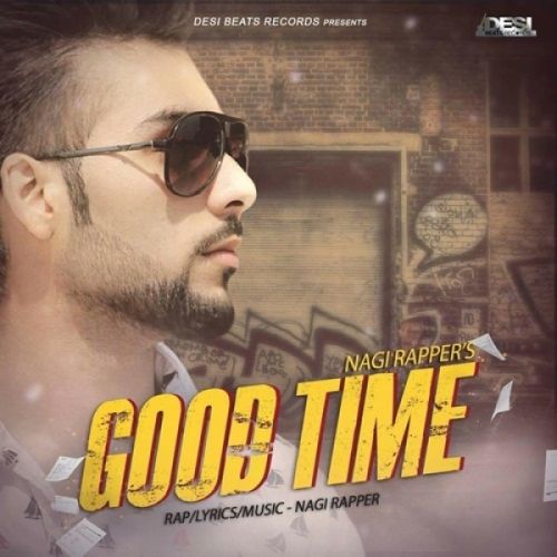 Good Time Nagi Rapper mp3 song download, Good Time Nagi Rapper full album