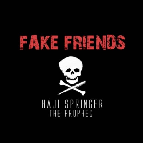 Fake Friends Haji Springer, The Prophec mp3 song download, Fake Friends Haji Springer, The Prophec full album