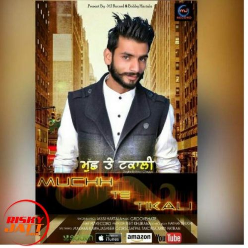 Muchh Te Tikali Jassi Hartala mp3 song download, Muchh Te Tikali Jassi Hartala full album