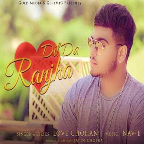 Dil Da Ranjha Love Chohan, Nav-E mp3 song download, Dil Da Ranjha Love Chohan, Nav-E full album