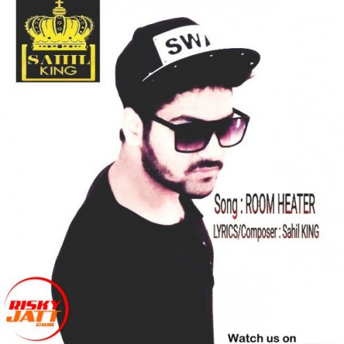 Room Heater SAHIL KING And Ishaq Singh mp3 song download, Room Heater SAHIL KING And Ishaq Singh full album