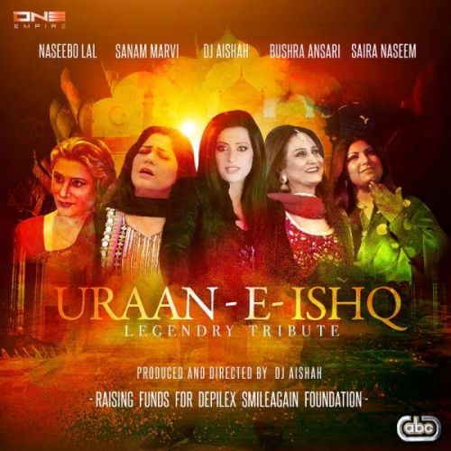 Uraan E Ishq (Legendry Tribute) DJ Aishah, Naseebo Lal, Bushra Ansari, Sanam Marvi, Saira Naseem mp3 song download, Uraan E Ishq (Legendry Tribute) DJ Aishah, Naseebo Lal, Bushra Ansari, Sanam Marvi, Saira Naseem full album