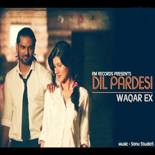 Dil Pardesi Waqar Ex mp3 song download, Dil Pardesi Waqar Ex full album