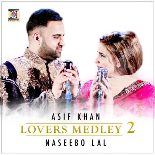 Lovers Medley 2 Asif Khan, Naseebo Lal mp3 song download, Lovers Medley 2 Asif Khan, Naseebo Lal full album