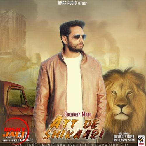 Att De shikaari Sukhdeep Mrar mp3 song download, Att De shikaari Sukhdeep Mrar full album