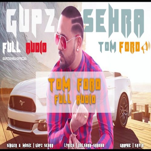 Tom Ford Gupz Sehra mp3 song download, Tom Ford Gupz Sehra full album