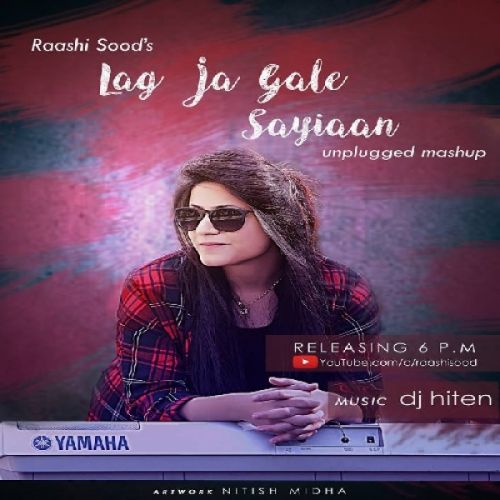 Lag Ja Gale,Saiyaan Unplugged Cover Raashi Sood mp3 song download, Lag Ja Gale,Saiyaan Unplugged Cover Raashi Sood full album