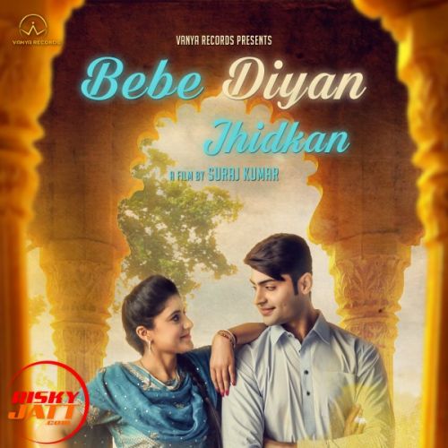 Bebe Diyan Jhidkan Lore Preet Ft.Jassi Khan mp3 song download, Bebe Diyan Jhidkan Lore Preet Ft.Jassi Khan full album