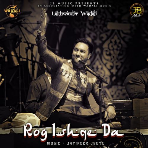 Piya Se Naina Lakhwinder Wadali mp3 song download, Rog Ishqe Da Lakhwinder Wadali full album