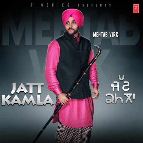 Jatt Kamla Mehtab Virk mp3 song download, Jatt Kamla Mehtab Virk full album