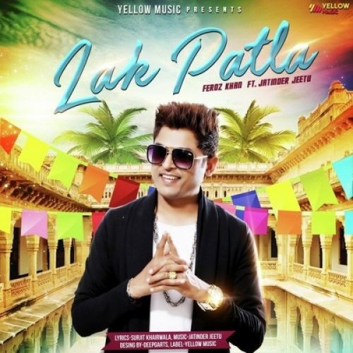 Lak Patla Feroz Khan mp3 song download, Lak Patla Feroz Khan full album