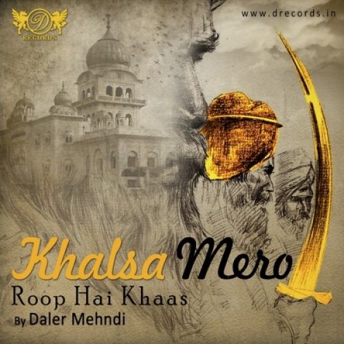 Khalsa Mero Roop Hai Khaas Daler Mehndi mp3 song download, Khalsa Mero Roop Hai Khaas Daler Mehndi full album