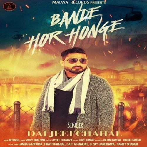 Bande Hor Honge Daljeet Chahal mp3 song download, Bande Hor Honge Daljeet Chahal full album