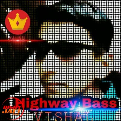 Highway Bass Vishal, Mr AJ mp3 song download, Highway Bass Vishal, Mr AJ full album