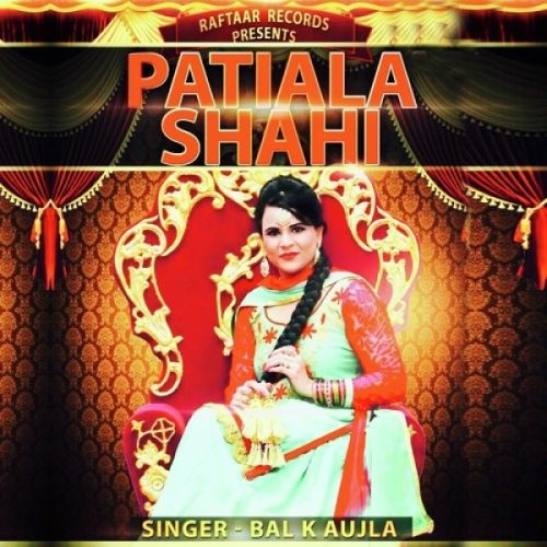 Patiala Shahi Bal K Aujla mp3 song download, Patiala Shahi Bal K Aujla full album