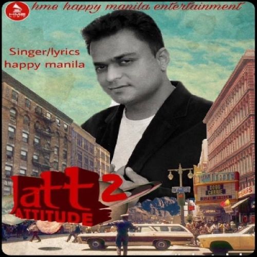 Jatt Attitude 2 Happy Manila mp3 song download, Jatt Attitude 2 Happy Manila full album