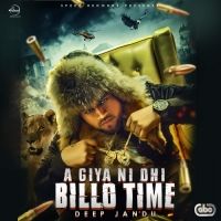 Aa Giya Ni Ohi Billo Time Deep Jandu mp3 song download, Aa Giya Ni Ohi Billo Time Deep Jandu full album