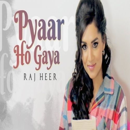 Pyaar Ho Gaya Raj Heer mp3 song download, Pyaar Ho Gaya Raj Heer full album