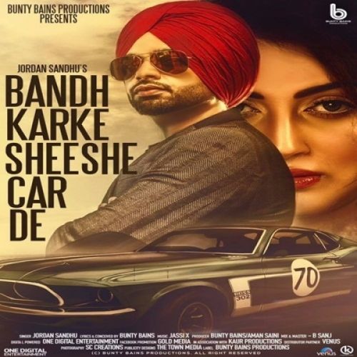 Download Bandh Karke Sheeshe Car De Jordan Sandhu mp3 song, Bandh Karke Sheeshe Car De Jordan Sandhu full album download