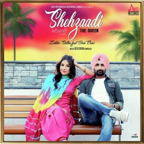 Shehzaadi (The Queen) Lakha Sidhu mp3 song download, Shehzaadi (The Queen) Lakha Sidhu full album