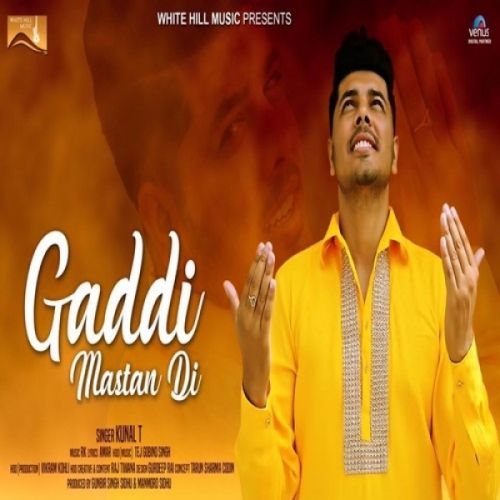 Gaddi Mastan Di Kunal T mp3 song download, Gaddi Mastan Di Kunal T full album