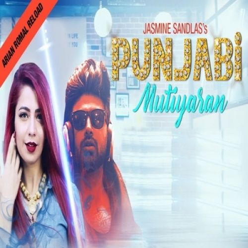 Punjabi Mutiyaran Reload Jasmine Sandlas, Arian Romal mp3 song download, Punjabi Mutiyaran Reload Jasmine Sandlas, Arian Romal full album