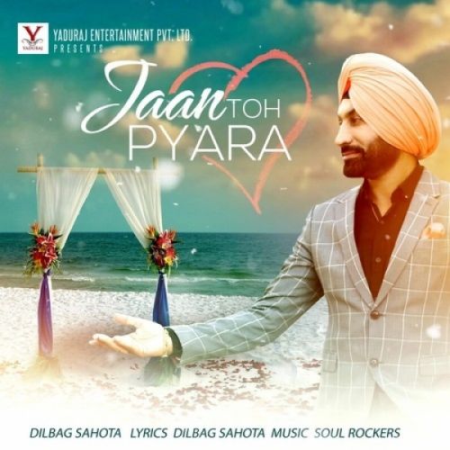 Jaan Toh Pyara Dilbag Sahota mp3 song download, Jaan Toh Pyara Dilbag Sahota full album