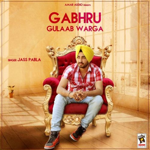 Gabhru Gulaab Warga Jass Pabla mp3 song download, Gabhru Gulaab Warga Jass Pabla full album