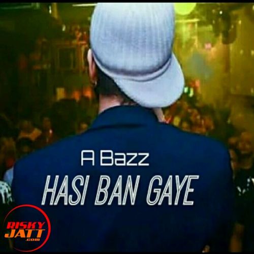 Download Hasi Ban Gaye A Bazz mp3 song, Hasi Ban Gaye A Bazz full album download