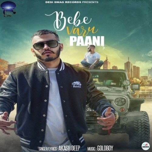 Bebe Varu Paani Akash Deep mp3 song download, Bebe Varu Paani Akash Deep full album