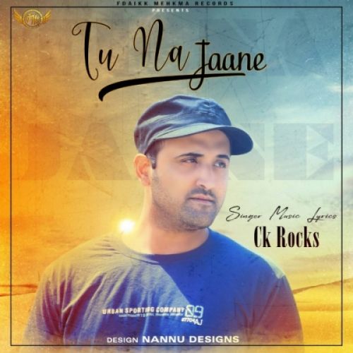 Tu Na Jaane CK Rocks mp3 song download, Tu Na Jaane CK Rocks full album