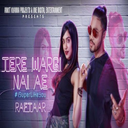 Tere Wargi Nai Ae Raftaar mp3 song download, Tere Wargi Nai Ae Raftaar full album