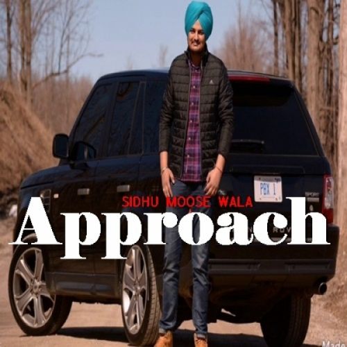 Approach Sidhu Moose Wala mp3 song download, Approach Sidhu Moose Wala full album