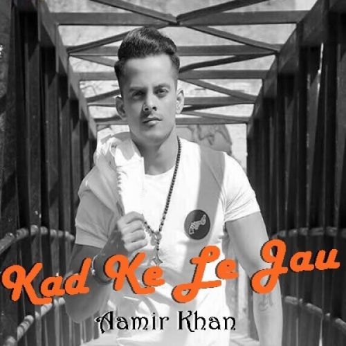 Kad Ke Le Jau Aamir Khan mp3 song download, Kad Ke Le Jau Aamir Khan full album