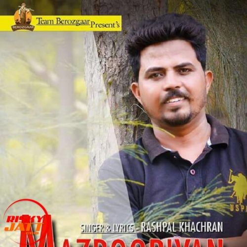 Download Mazbooriyan Rashpal Khachran mp3 song, Mazbooriyan Rashpal Khachran full album download