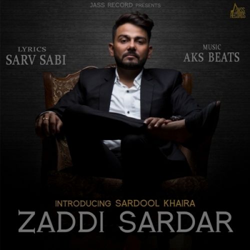 Zaddi Sardar Sardool Khaira mp3 song download, Zaddi Sardar Sardool Khaira full album