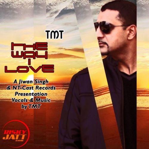 The Way I Love TNT mp3 song download, The Way I Love TNT full album