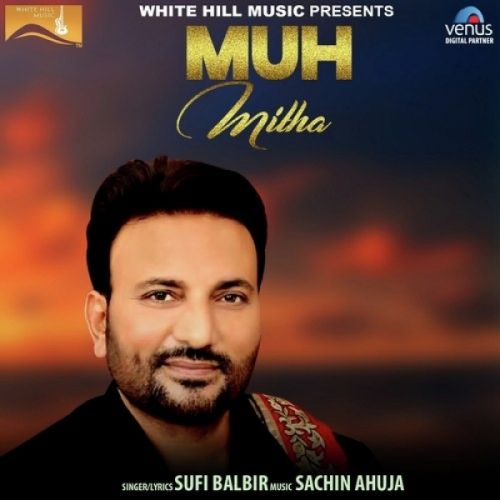 Muh Mitha Sufi Balbir mp3 song download, Muh Mitha Sufi Balbir full album