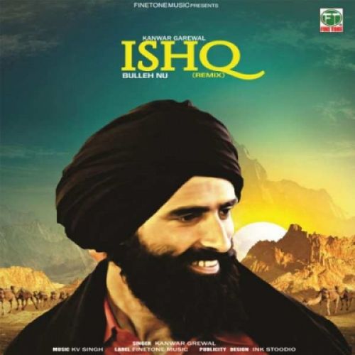 Ishq Bulleh Nu (Remix) Kanwar Grewal mp3 song download, Ishq Bulleh Nu (Remix) Kanwar Grewal full album