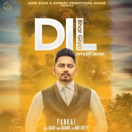 Dil Bhar Giya Pankaj, Amit Shetty mp3 song download, Dil Bhar Giya Pankaj, Amit Shetty full album