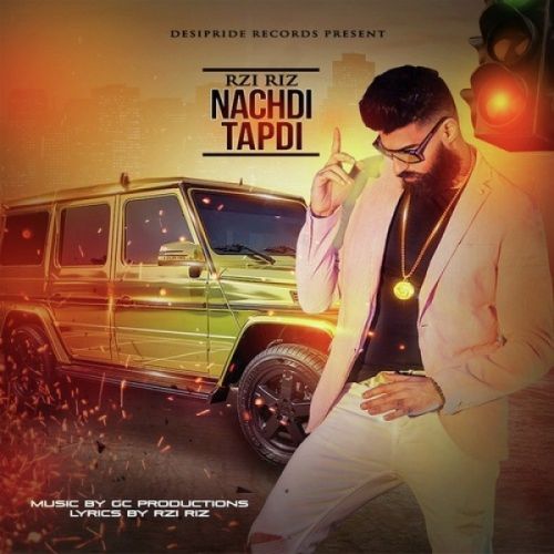 Nachdi Tapdi Rzi Riz mp3 song download, Nachdi Tapdi Rzi Riz full album