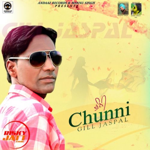 Chunni Gill Jaspal mp3 song download, Chunni Gill Jaspal full album