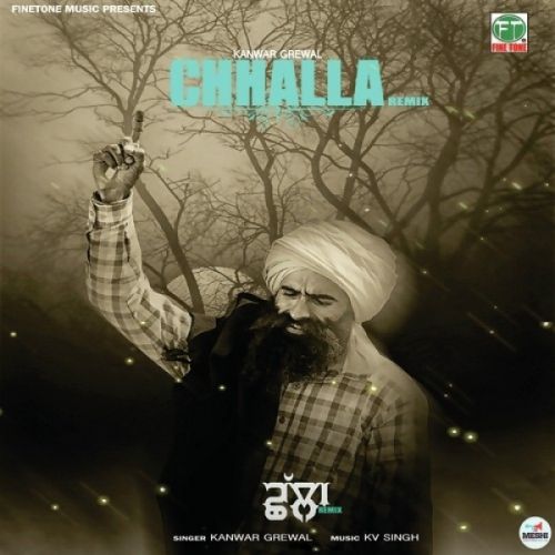 Chhalla (Remix) Kanwar Grewal mp3 song download, Chhalla (Remix) Kanwar Grewal full album