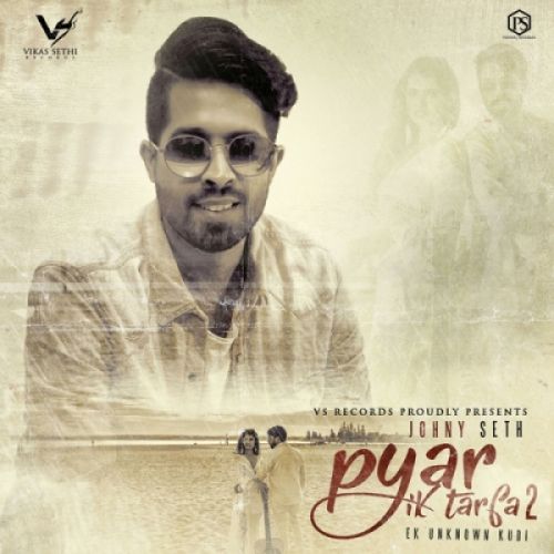 Download Pyar Ik Tarfa 2 Johny Seth mp3 song, Pyar Ik Tarfa 2 Johny Seth full album download