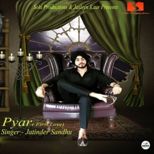 Pyar (First Love) Jatinder Sandhu mp3 song download, Pyar (First Love) Jatinder Sandhu full album