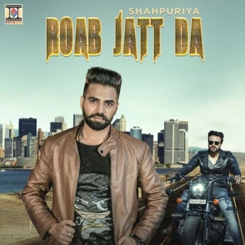 Roab Jatt Da Shahpuriya mp3 song download, Roab Jatt Da Shahpuriya full album