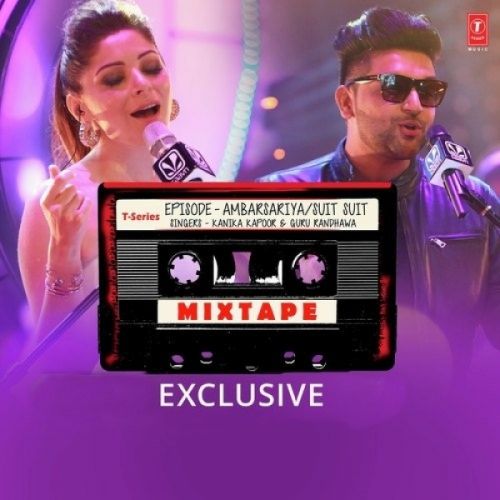 Ambarsariya,Suit Suit Kanika Kapoor, Guru Randhawa mp3 song download, Ambarsariya,Suit Suit Kanika Kapoor, Guru Randhawa full album