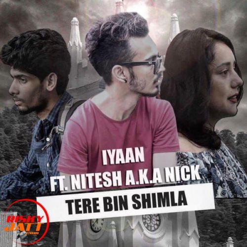 Tere Bin Shimla Iyaan Ft. Nitesh A.K.A Nick mp3 song download, Tere Bin Shimla Iyaan Ft. Nitesh A.K.A Nick full album