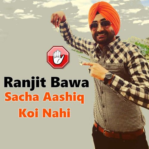 Sacha Aashiq Koi Nahi Ranjit Bawa mp3 song download, Sacha Aashiq Koi Nahi Ranjit Bawa full album