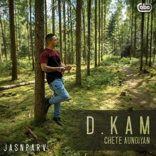 Chete Aundiyan D Kam, Jasnparv mp3 song download, Chete Aundiyan D Kam, Jasnparv full album